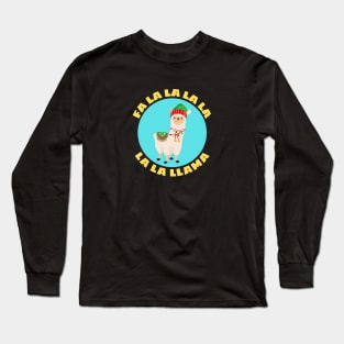 Fa la la la la la la llama | Funny Llama Pun Long Sleeve T-Shirt